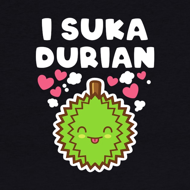 I Suka Durian by rojakdesigns